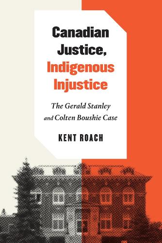 Бумажная книга «Canadian Justice, Indigenous Injustice: The Gerald Stanley and Colten Boushie Case», автор Кент Роуч - фото №1