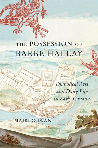 Бумажная книга «The Possession of Barbe Hallay: Diabolical Arts and Daily Life in Early Canada», автор Майри Коуэн - фото №1