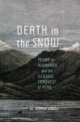 Бумажная книга «Death in the Snow: Pedro de Alvarado and the Illusive Conquest of Peru», автор В. Джордж Ловелл - фото №1