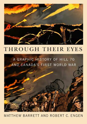 Бумажная книга «Through Their Eyes: A Graphic History of Hill 70 and Canada's First World War», авторов Мэтью Барретт, Роберт К. Энген - фото №1