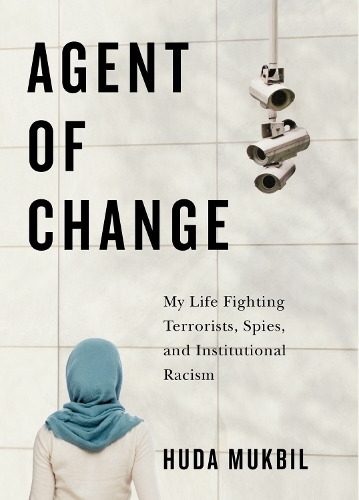 Бумажная книга «Agent of Change: My Life Fighting Terrorists, Spies, and Institutional Racism», автор Худа Мукбиль - фото №1