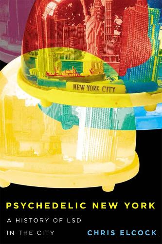 Бумажная книга «Psychedelic New York: A History of LSD in the City», автор Крис Элкок - фото №1