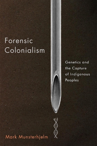 Бумажная книга «Forensic Colonialism: Genetics and the Capture of Indigenous Peoples», автор Марк Мюнстерхьельм - фото №1