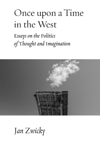 Бумажная книга «Once upon a Time in the West: Essays on the Politics of Thought and Imagination», автор Ян Цвикки - фото №1