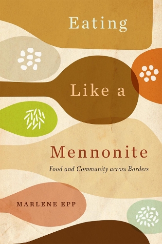 Бумажная книга «Eating Like a Mennonite: Food and Community across Borders», автор Марлен Эпп - фото №1