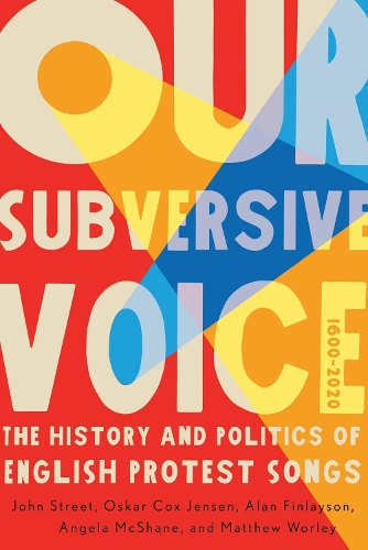 Бумажная книга «Our Subversive Voice: The History and Politics of English Protest Songs, 1600–2020», авторов Джон Стрит, Мэтью Уорли, Оскар Кокс Дженсен - фото №1