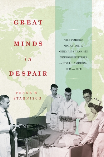 Бумажная книга «Great Minds in Despair: The Forced Migration of German-Speaking Neuroscientists to North America, 1933 to 1989», автор Фрэнк В. Станиш - фото №1