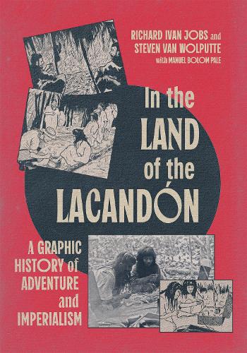 Бумажная книга «In the Land of the Lacandón: A Graphic History of Adventure and Imperialism», автор Ричард Иван Джобс - фото №1