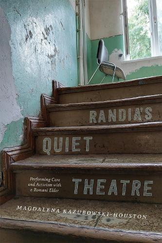 Паперова книга «Randia's Quiet Theatre: Performing Care and Activism with a Romani Elder», автор Магдалена Казубовська-Х'юстон - фото №1