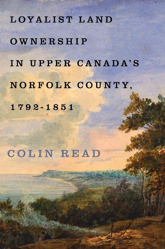 Бумажная книга «Loyalist Land Ownership in Upper Canada's Norfolk County, 1792–1851», автор Колин Рид - фото №1