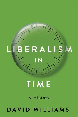 Паперова книга «Liberalism in Time: A History», автор Девід Вільямс - фото №1