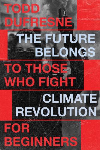 Бумажная книга «The Future Belongs to Those Who Fight: Climate Revolution for Beginners», автор Тодд Дюфрейн - фото №1
