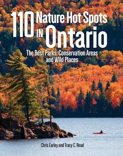 Бумажная книга «110 Nature Hot Spots in Ontario: The Best Parks, Conservation Areas and Wild Places», авторов Крис Эрли, Трейси Рид - фото №1