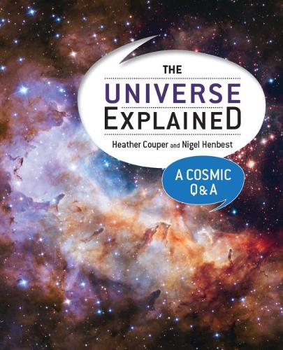 Паперова книга «The Universe Explained: A Cosmic Q and A», авторів Гізер Купер, Найджел Хенбест - фото №1