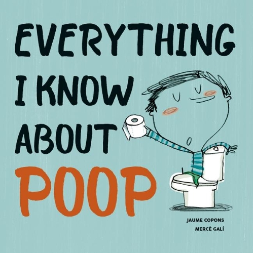 Бумажная книга «Everything I Know About Poop», автор Жауме Копонс - фото №1