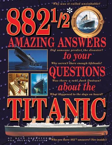 Бумажная книга «882-1/2 Amazing Answers to Your Questions About the Titanic», авторов Хью Брюстер, Лори Коултер - фото №1