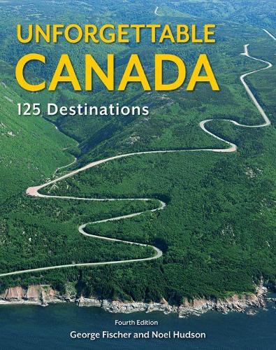 Бумажная книга «Unforgettable Canada: 125 Destinations», автор Ноэль Хадсон - фото №1