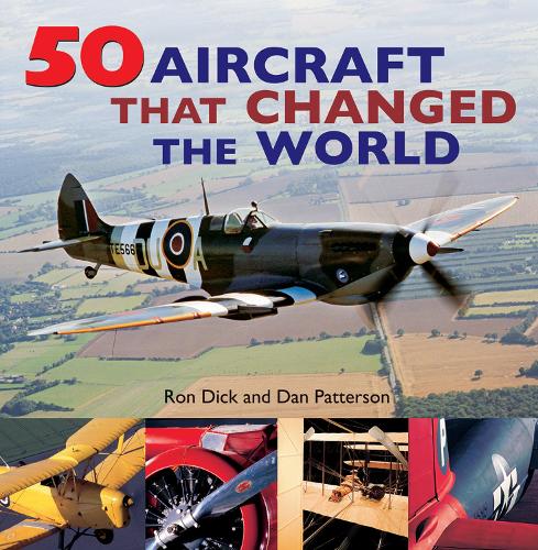 Бумажная книга «50 Aircraft That Changed the World», авторов Дэн Паттерсон, Рон Дик - фото №1