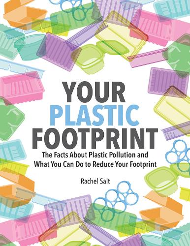 Паперова книга «Your Plastic Footprint: The Facts about Plastic and What You Can Do to Reduce Your Footprint», автор Рейчел Солт - фото №1