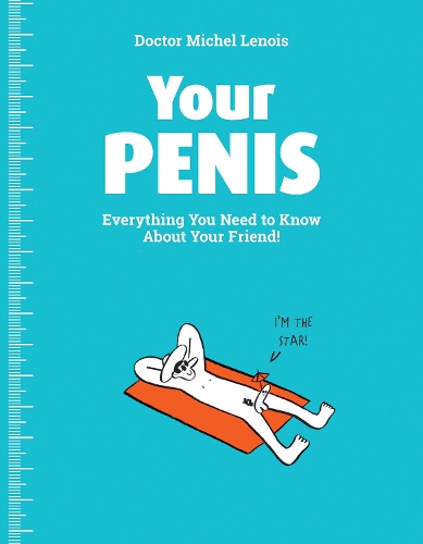 Паперова книга «Your Penis: Everything You Need to Know about Your Friend!», автор Мішель Ленуа - фото №1