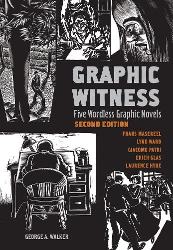 Бумажная книга «Graphic Witness: Five Wordless Graphic Novels by Frans Masereel, Lynd Ward, Giacomo Patri, Erich Glas and Laurence Hyde», авторов Эрих Глас, Франс Мазерель, Джордж Уокер, Джакомо Патри, Линд Уорд, Сет - фото №1