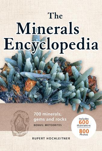 Бумажная книга «Minerals Encyclopedia: 700 Minerals, Gems and Rocks», автор Руперт Хохляйтнер - фото №1