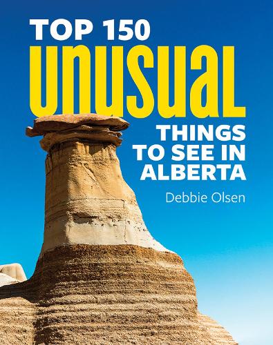 Бумажная книга «Top 150 Unusual Things to See in Alberta», автор Дебби Олсен - фото №1