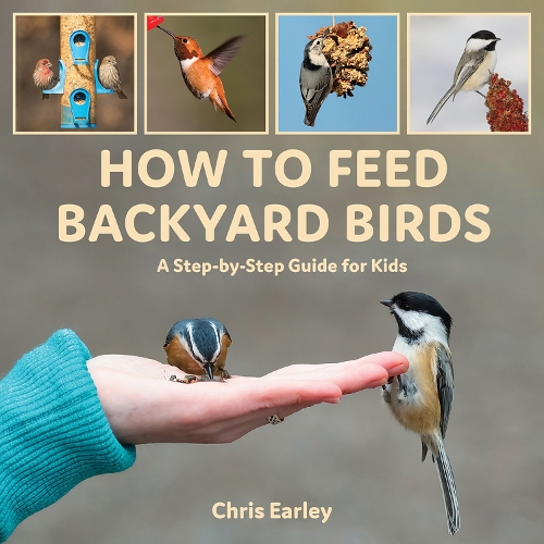 Бумажная книга «How to Feed Backyard Birds: A Step-By-Step Guide for Kids», автор Крис Эрли - фото №1