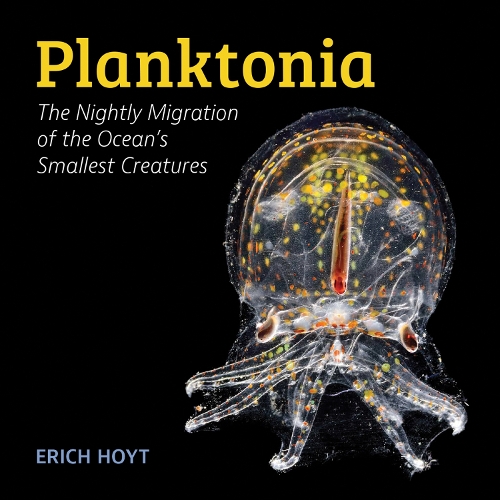 Бумажная книга «Planktonia: The Nightly Migration of the Ocean's Smallest Creatures», автор Эрих Хойт - фото №1