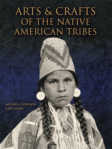Бумажная книга «Arts and Crafts of the Native American Tribes», авторов Билл Йенн, Майкл Г. Джонсон - фото №1