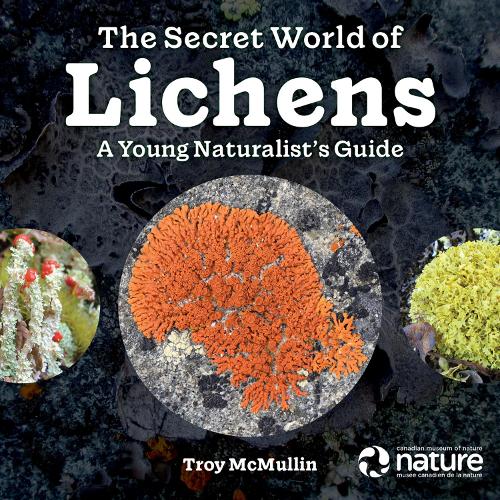 Бумажная книга «The Secret World of Lichens: A Young Naturalist's Guide», автор Трой МакМаллин - фото №1