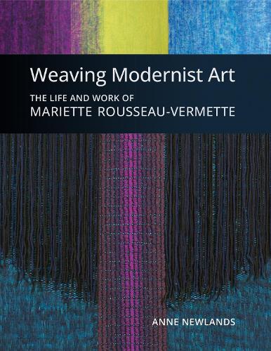 Бумажная книга «Weaving Modernist Art: The Life and Work of Mariette Rousseau-Vermette», автор Энн Ньюлендс - фото №1