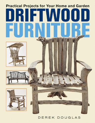 Бумажная книга «Driftwood Furniture: Practical Projects for Your Home and Garden», автор Дерек Дуглас - фото №1