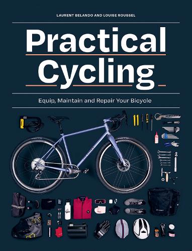 Бумажная книга «Practical Cycling: Equip, Maintain, and Repair Your Bicycle», авторов Лоран Беландо, Луиза Руссель - фото №1