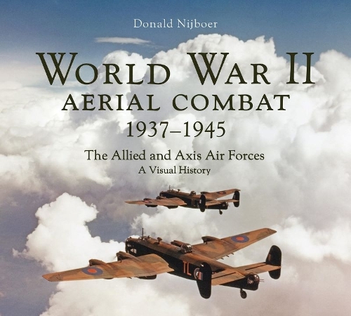 Бумажная книга «World War II Aerial Combat 1937 - 1945: The Allied and Axis Air Forces A Visual History», автор Дональд Нейбур - фото №1