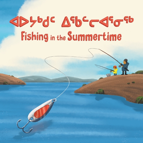 Бумажная книга «Fishing in the Summertime: Bilingual Inuktitut and English Edition», автор Моника Иттусарджуат - фото №1