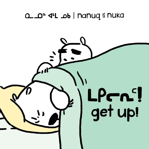 Бумажная книга «Nanuq and Nuka: Get Up!: Bilingual Inuktitut and English Edition», автор Али Хинч - фото №1