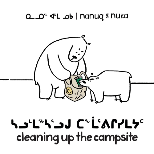 Бумажная книга «Nanuq and Nuka: Cleaning Up the Campsite: Bilingual Inuktitut and English Edition», автор Али Хинч - фото №1