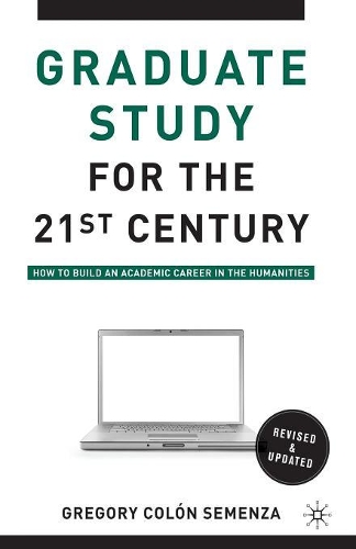 Бумажная книга «Graduate Study for the Twenty-First Century: How to Build an Academic Career in the Humanities», автор Г. Семенца - фото №1