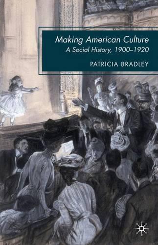 Бумажная книга «Making American Culture: A Social History, 1900–1920», автор П. Брэдли - фото №1