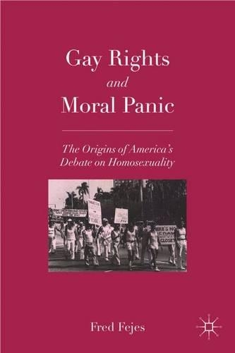 Бумажная книга «Gay Rights and Moral Panic: The Origins of America's Debate on Homosexuality», автор Ф. Фейес - фото №1