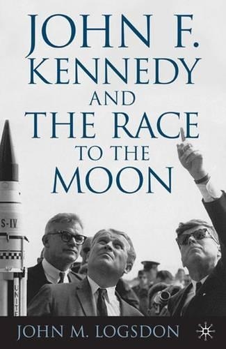Бумажная книга «John F. Kennedy and the Race to the Moon», автор Дж. Логсдон - фото №1