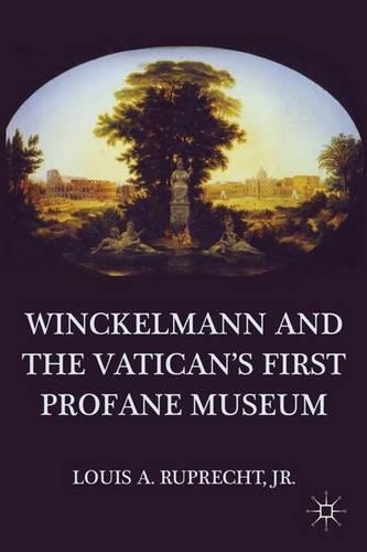 Бумажная книга «Winckelmann and the Vatican's First Profane Museum», автор Л. Рупрехт - фото №1