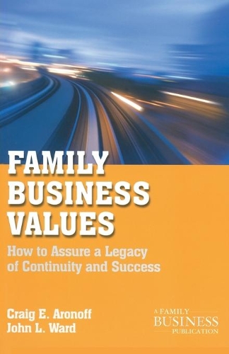 Бумажная книга «Family Business Values: How to Assure a Legacy of Continuity and Success», авторов К. Аронофф, Дж. Уорд - фото №1