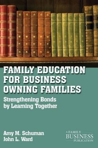 Бумажная книга «Family Education For Business-Owning Families: Strengthening Bonds By Learning Together», авторов A. Шуман, Дж. Уорд - фото №1