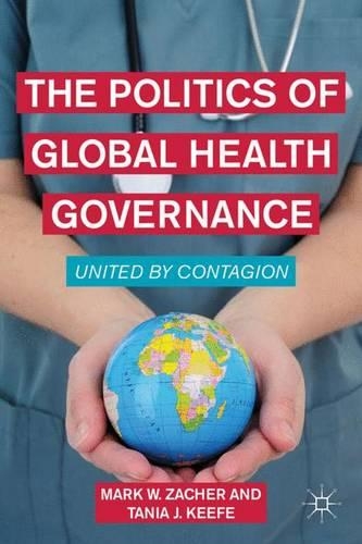 Paper book «The Politics of Global Health Governance: United by Contagion», authors M. Zacher, Tania J. Keefe - фото №1