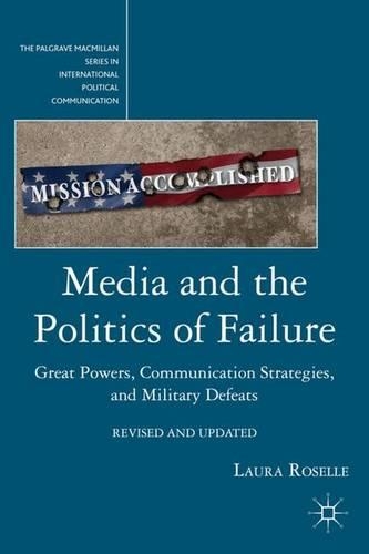 Бумажная книга «Media and the Politics of Failure: Great Powers, Communication Strategies, and Military Defeats», автор Л. Розель - фото №1