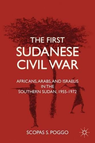 Бумажная книга «The First Sudanese Civil War: Africans, Arabs, and Israelis in the Southern Sudan, 1955-1972», автор С. Погго - фото №1