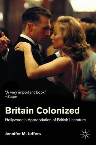 Паперова книга «Britain Colonized: Hollywood's Appropriation of British Literature», автор Дж. Джефферс - фото №1