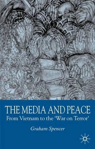 Паперова книга «The Media and Peace: From Vietnam to the 'War on Terror'», автор Дж. Спенсер - фото №1